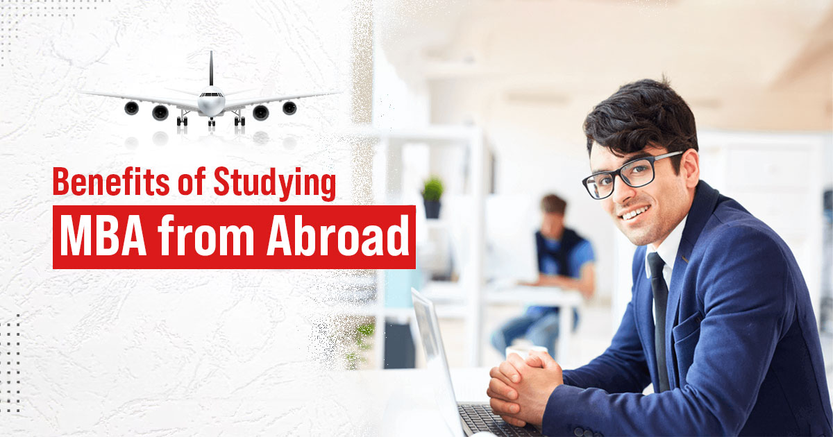 Benefits of Studying MBA from Abroad