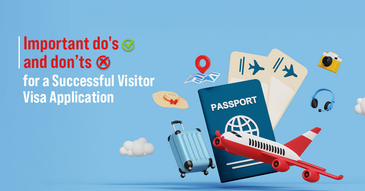 Visitor Visa: Important Dos and Don’ts for a Successful Application