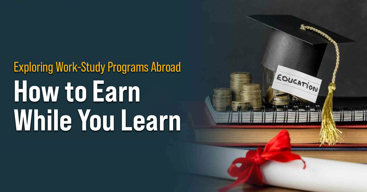Exploring Work-Study Programs Abroad: How to Earn While You Learn