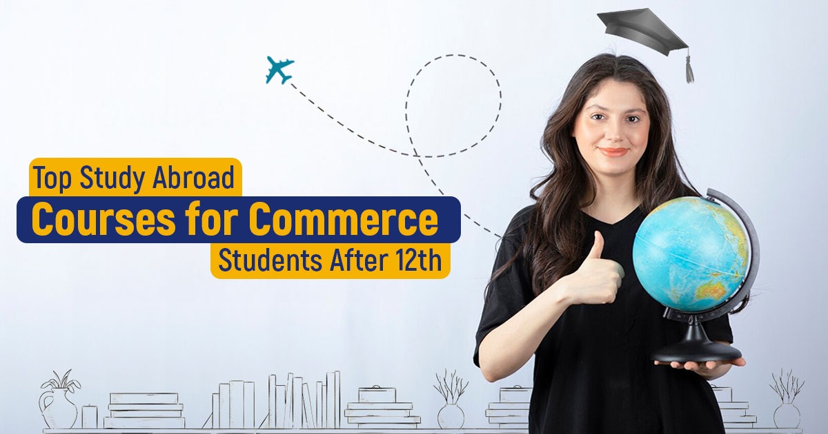 Top Study Abroad Courses for Commerce Students After 12th